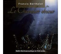 Francis BERTHELOT - Le Chevalier Obscur