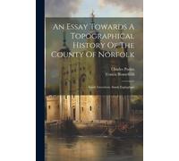Francis Blomefiel An Essay Towards A Topographical History Of The C (Tascabile)