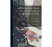 Francis Bond An Introduction to English Church Architecture (Tascabile)