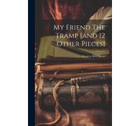 Francis Bret Harte My Friend The Tramp [and 12 Other Pieces] (Tascabile)