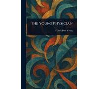 Francis Brett Young The Young Physician (Copertina rigida)