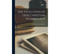 Francis Brewster Reeves The Evolution of Our Christian Hymnology (Tascabile)
