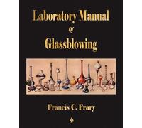 Francis C Frary Laboratory Manual Of Glassblowing (Tascabile)