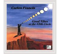 Francis, Carlos - Good Vibes At The 12th Circle
