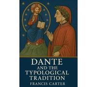 Francis Carter Dante and the Typological Tradition (Tascabile)