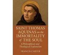 Francis Carter Saint Thomas Aquinas on the Immortality of the Soul (Tascabile)