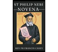 Francis Casey St Philip Neri Novena (Tascabile)