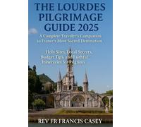 Francis Casey The Lourdes Pilgrimage Guide 2025 (Tascabile)