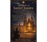 Francis Casey The Way of Saint James (Tascabile)