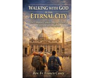 Francis Casey Walking with God in the Eternal City (Tascabile)