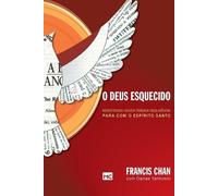 Francis Chan O Deus esquecido (Tascabile)