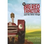 Francis Chan The Big Red Tractor and the Little Village (Copertina rigida)