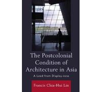 Francis Chia-Hu The Postcolonial Condition of Architecture in (Copertina rigida)