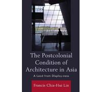 Francis Chia-Hui L The Postcolonial Condition of Architecture in As (Tascabile)