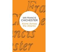 Francis Chichester Alone Across The Atlantic (Tascabile)