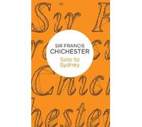 Francis Chichester Solo to Sydney (Copertina rigida)
