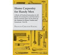 Francis Chilton Home Carpentry For Handy Men - A Book Of Practical I (Tascabile)