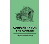 Francis Chilton-Young Carpentry For The Garden (Tascabile)