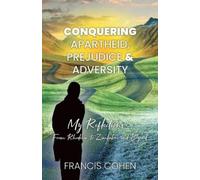 Francis Cohen Conquering Apartheid, Prejudice And Adversity My Refle (Tascabile)