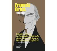 Francis Crick (1916-2004). Estudio crítico de «La búsqueda científica del alma»