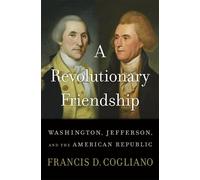 Francis D. Cogliano A Revolutionary Friendship (Copertina rigida)