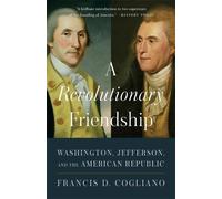 Francis D. Cogliano A Revolutionary Friendship (Tascabile)