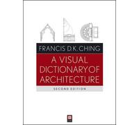Francis D. K. Ching A Visual Dictionary of Architecture (Tascabile)