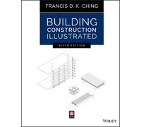 Building Construction Illustrated, Sixth Edition by Francis D. K. Ching