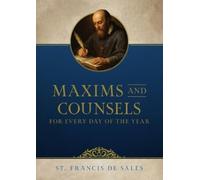 Francis de Sale Maxims and Counsels of Saint Francis de Sales for Ev (Tascabile)