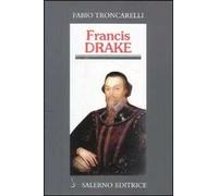 Francis Drake. La pirateria inglese nell'età di Elisabetta