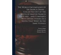 Francis Drake N The World Encompassed by Sir Francis Drake ... Colle (Tascabile)
