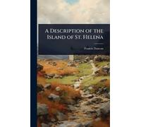 Francis Duncan A Description of the Island of St. Helena (Copertina rigida)