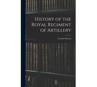 Francis Duncan History of the Royal Regiment of Artillery (Copertina rigida)