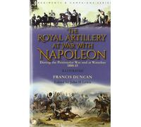 Francis Duncan The Royal Artillery at War With Napoleon Durin (Copertina rigida)