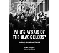 Francis Dupuis-Deri Who's Afraid of the Black Blocs? (Tascabile)