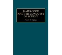 Francis E. Cuppage James Cook and the Conquest of Scurvy (Copertina rigida)