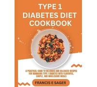 Francis E Sager Type 1 Diabetes Diet Cookbook (Tascabile)