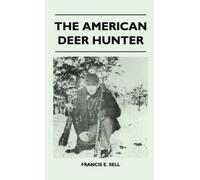Francis E. Sell The American Deer Hunter (Copertina rigida)