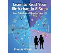 Francis Eugene O'Neill Learn How to Read Your Birth-chart in 5 Steps (Tascabile)