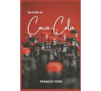 Francis Ford The Story of Coca Cola (Tascabile)