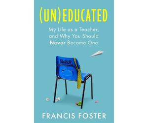Francis Foster (Un)educated (Copertina rigida)