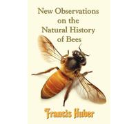 Francis (Francois) Hub New Observations on the Natural History of Be (Tascabile)
