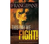 This Day We Fight!: Breaking The Bondage Of A Passive Spirit