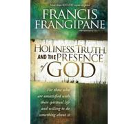 Francis Frangipane Holiness, Truth, And The Presence Of God (Tascabile)