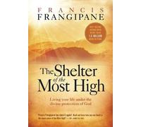 Francis Frangipane Shelter Of The Most High, The (Tascabile)