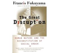 Francis Fukuyam The Great Disruption: Human Nature and the Reconstit (Tascabile)