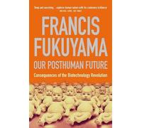 Francis Fukuyama Our Posthuman Future (Tascabile)