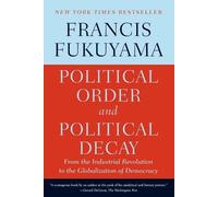 Francis Fukuyama Political Order and Political Decay (Tascabile)