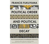Francis Fukuyama Political Order and Political Decay (Tascabile)
