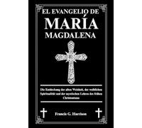 Francis G Harrison El Evangelio de María Magdalena (Tascabile)